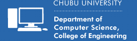 CHUBU UNIVERSITY Department of Computer Science, College of Engineering